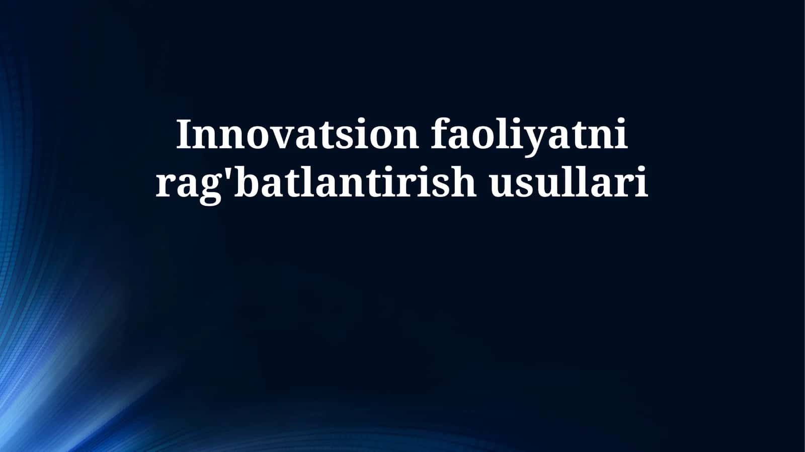 Innovatsion faoliyatni rag'batlantirish usullari 1
