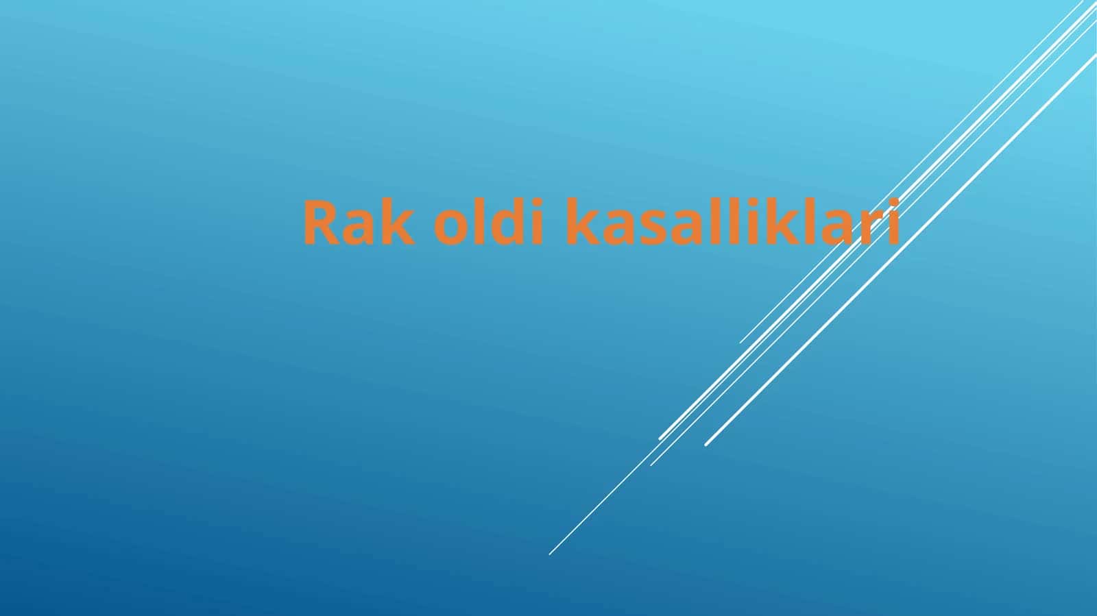 Rak oldi holatlar 1
