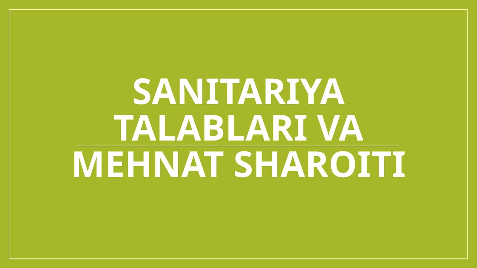 Sanitariya talablari va mehnat sharoiti 1