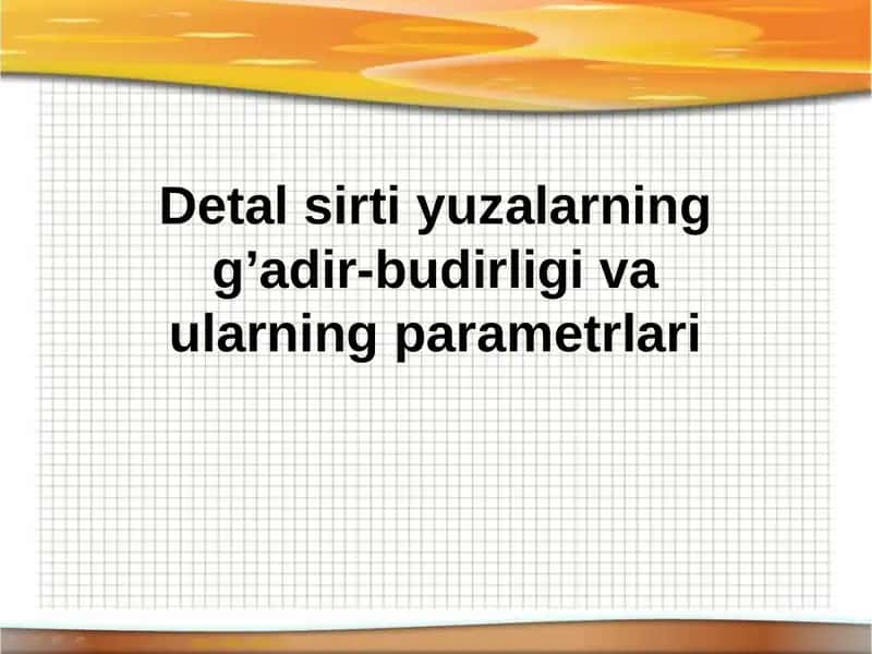 Detal sirti yuzalarning g’adir-budirligi vaularning parametrlari 1