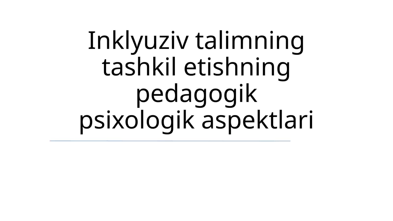 Inklyuziv talimning tashkil etishning pedagogik psixologik aspektlari 1