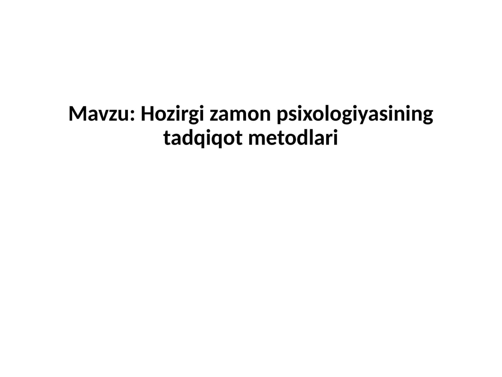 Hozirgi zamon psixologiyasining tadqiqot metodlari 1