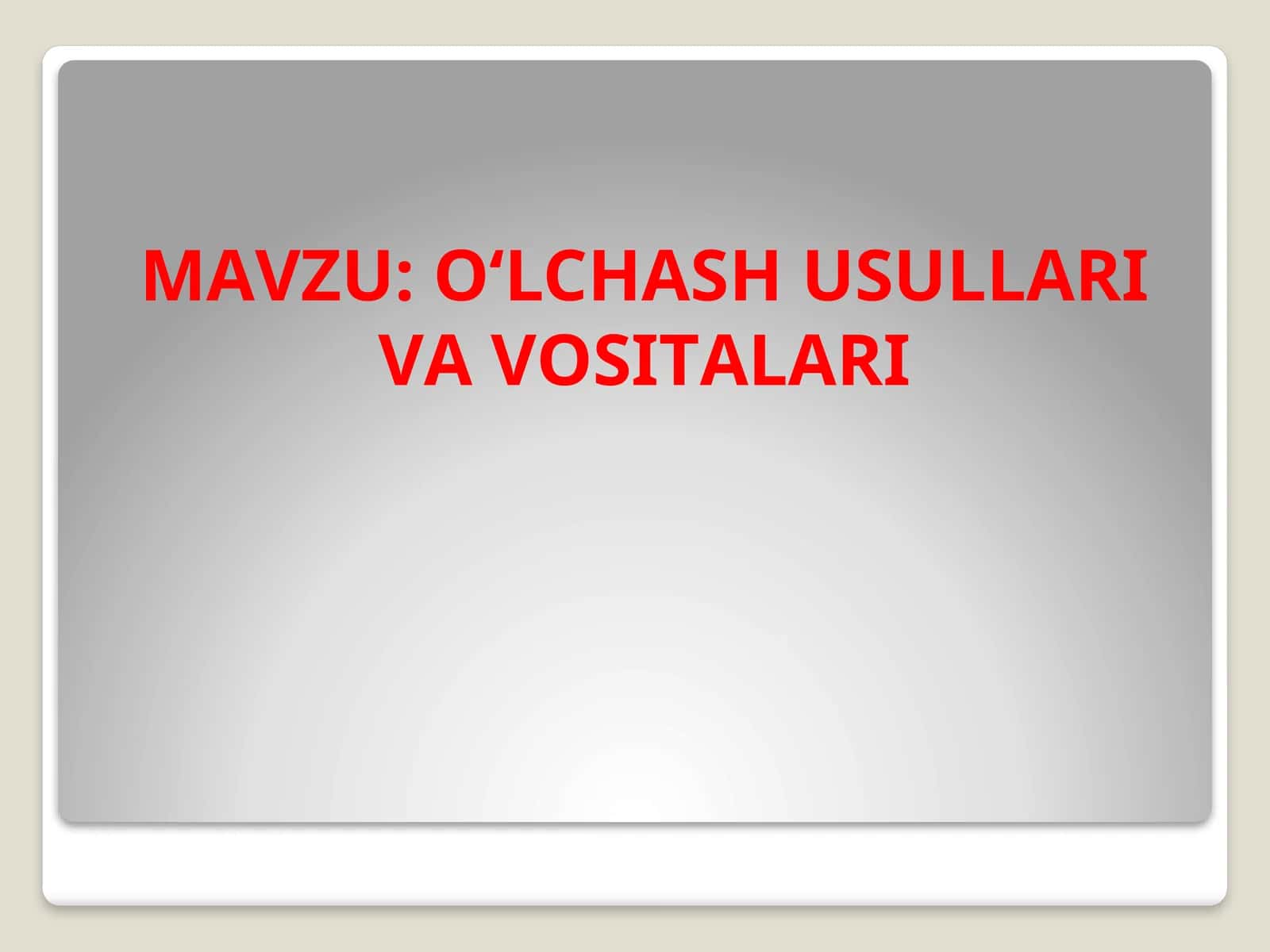 O‘LCHАSH USULLАRI VА VОSITАLАRI 1