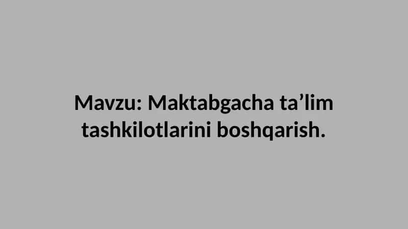 Maktabgacha ta’lim tashkilotlarini boshqarish 1