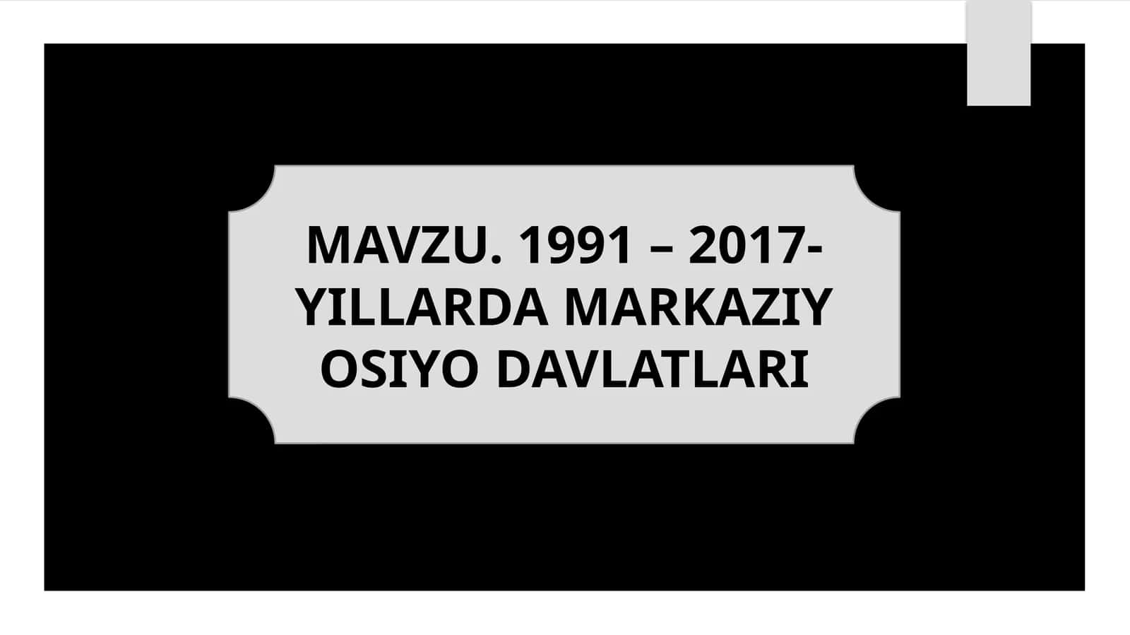 1991 – 2017-YILLARDA MARKAZIY OSIYO DAVLATLARI 1