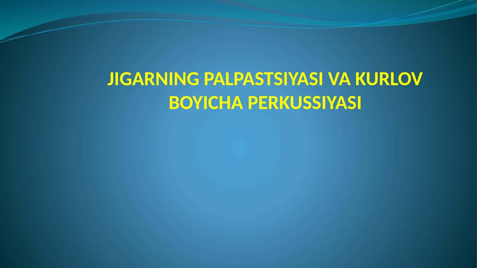 JIGARNING PALPASTSIYASI VA KURLOV BOYICHA PERKUSSIYASI 1