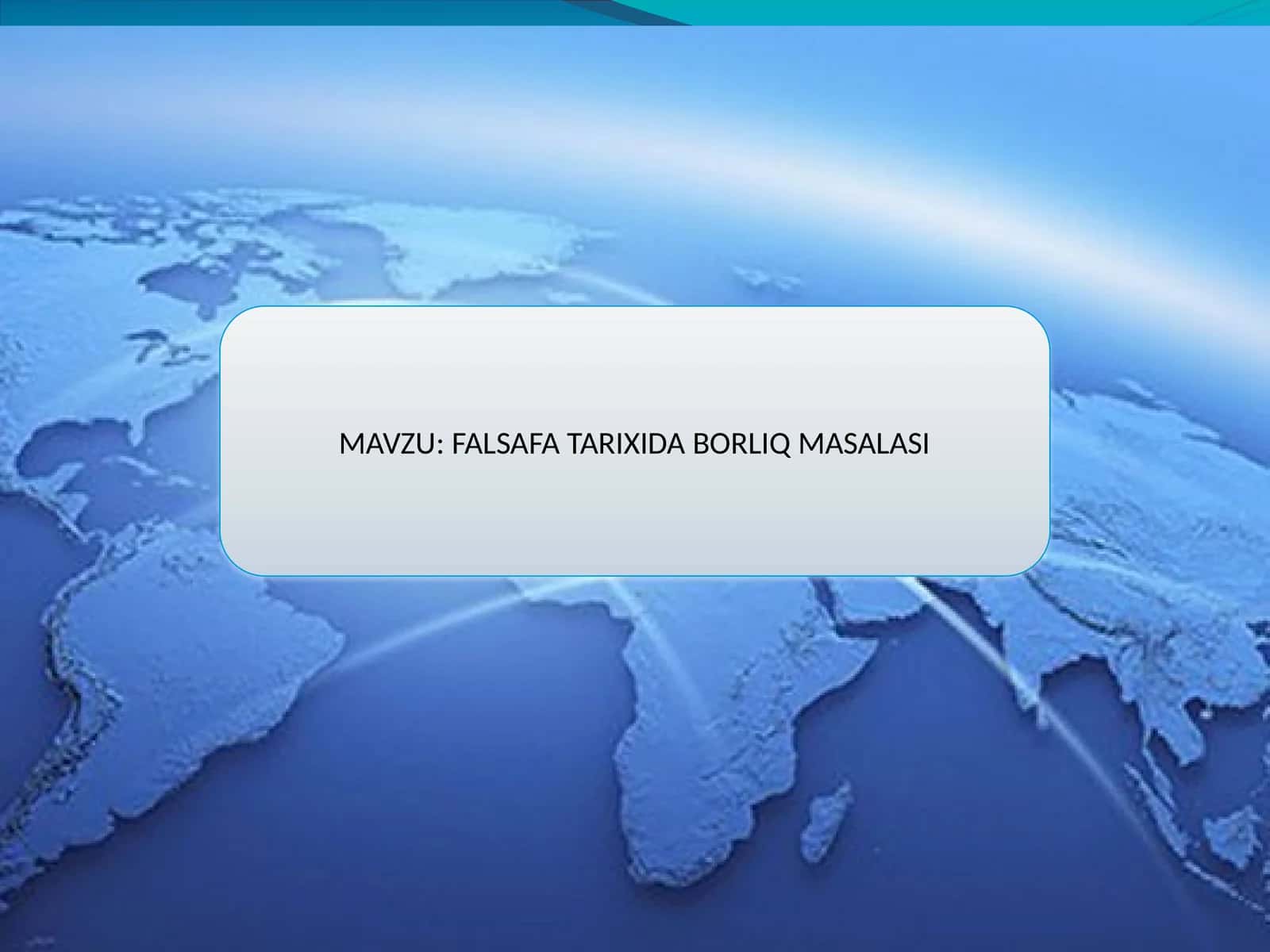 FALSAFA TARIXIDA BORLIQ MASALASI 1