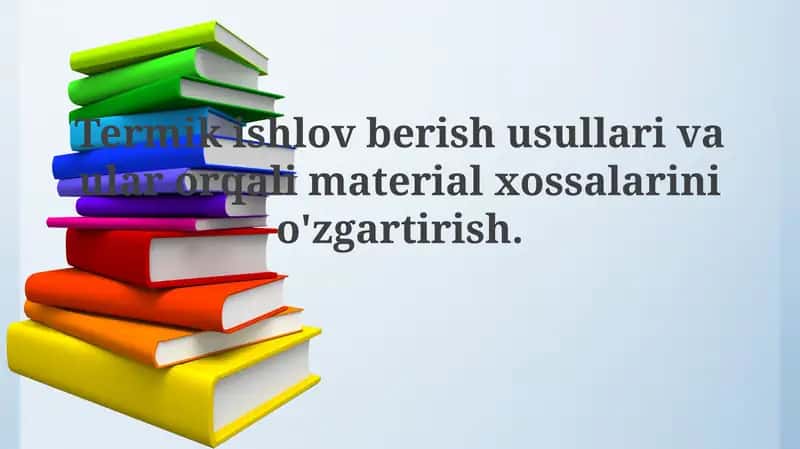 Termik ishlov berish usullari va ular orqali material xossalari o'zgarishi 1