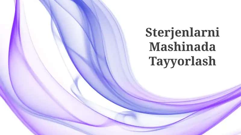Sterjenlarni Mashinada Tayyorlash 1