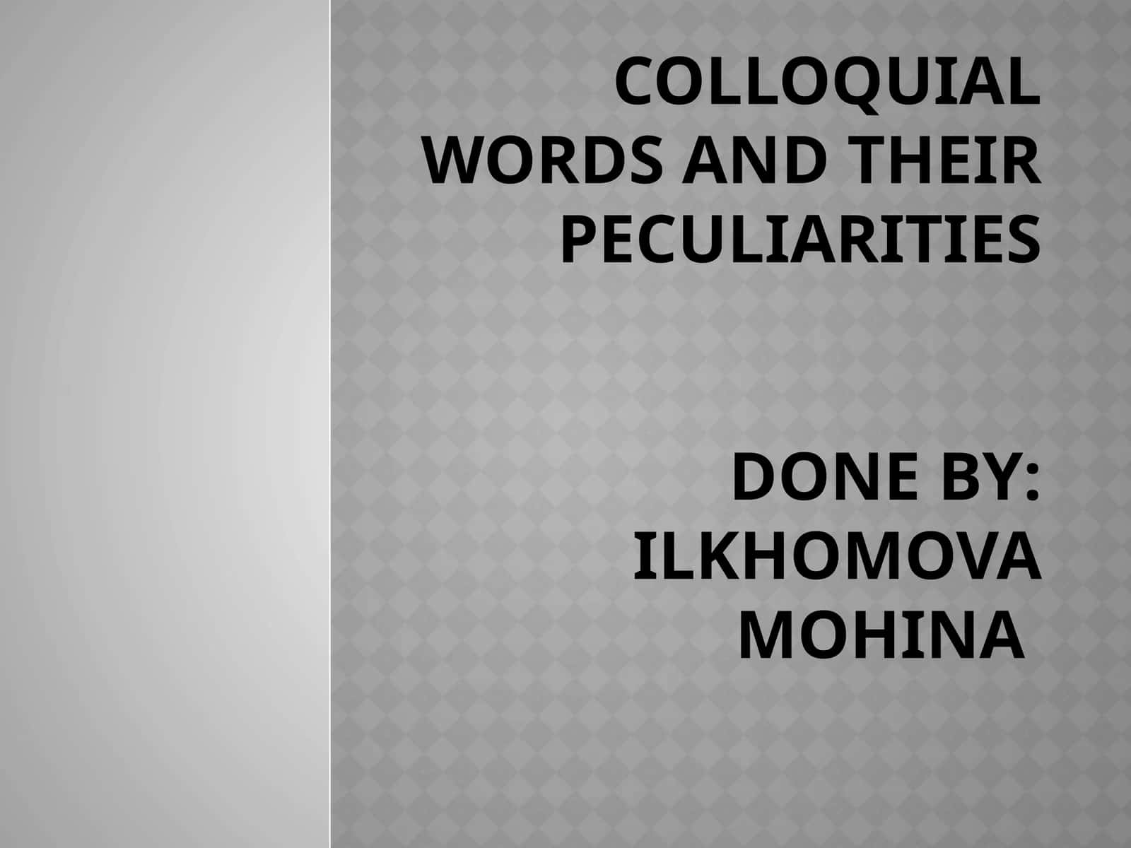Colloquial words and their peculiarities 1