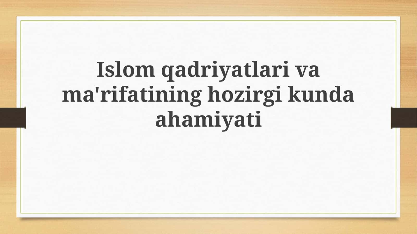 Islom qadriyatlarining hozirgi kunda ahamiyati 1