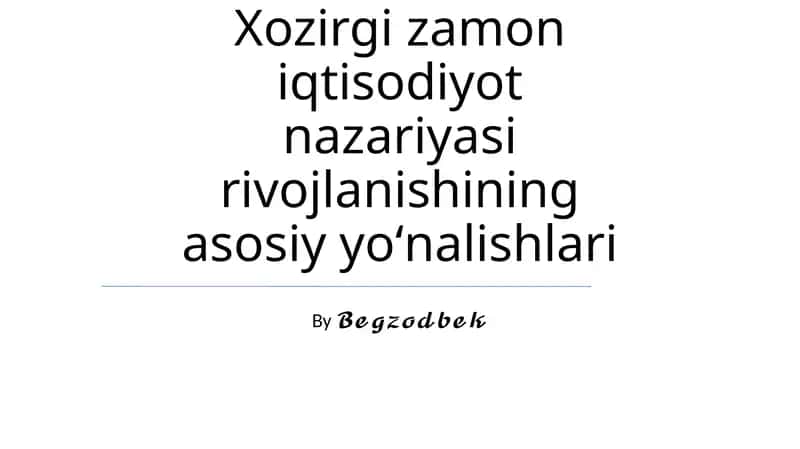 Xozirgi zamon iqtisodiyot nazariyasi rivojlanishining asosiy yoʻnalishlari 1