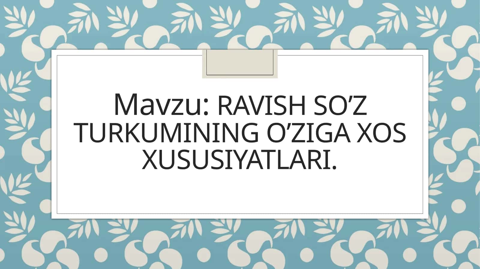 Ravish So’z turkumining o’ziga xos xususiyatlari 1