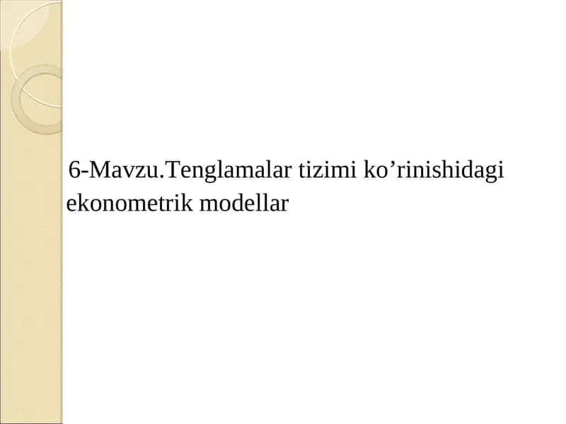 Tenglamalar tizimi ko’rinishidagi ekonometrik modellar 1