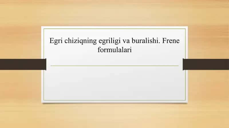 Egri chiziqning egriligi va buralishi. Frene formulalari 1
