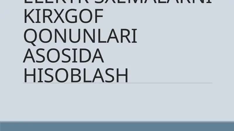 ELEKTR SXEMALARNI KIRXGOF QONUNLARI ASOSIDA HISOBLASH 1