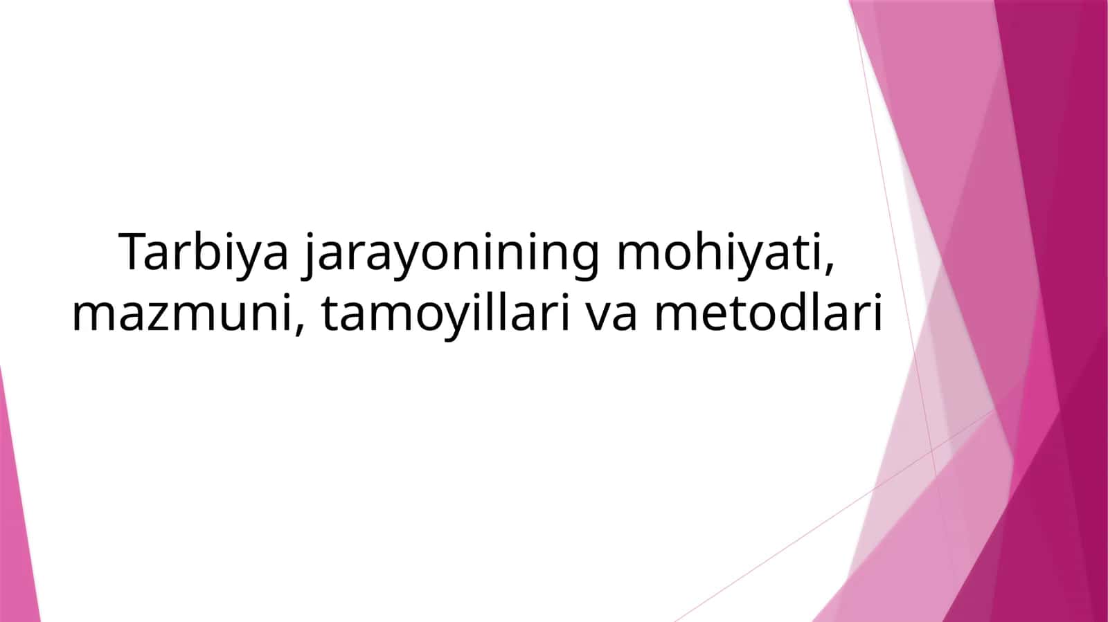 Tarbiyajarayonining mohiyati, mazmuni, tamoyillari va metodlari 1