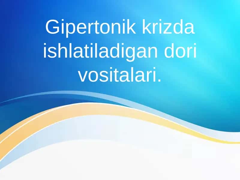 Gipertonik krizda ishlatiladigan dorivosi 1