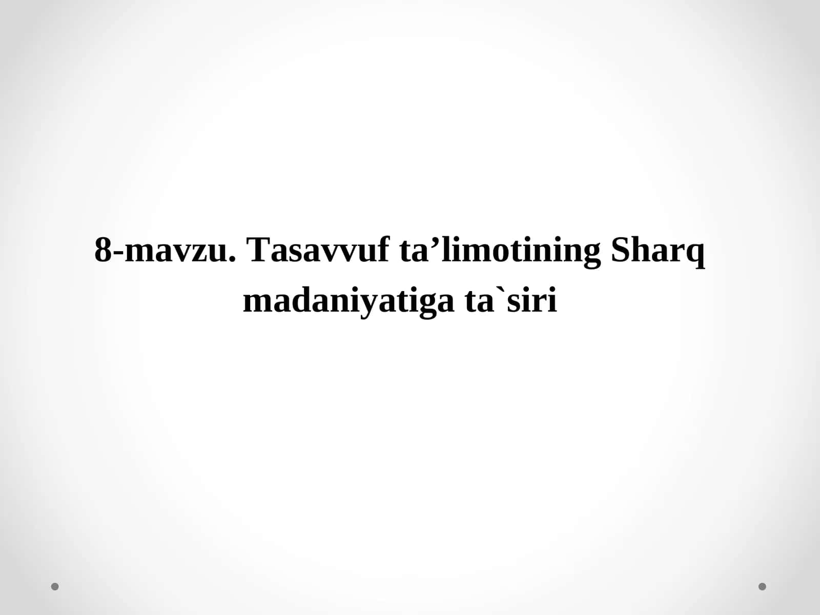 Tasavvuf ta'limotining Sharq madaniyatiga ta`siri 1