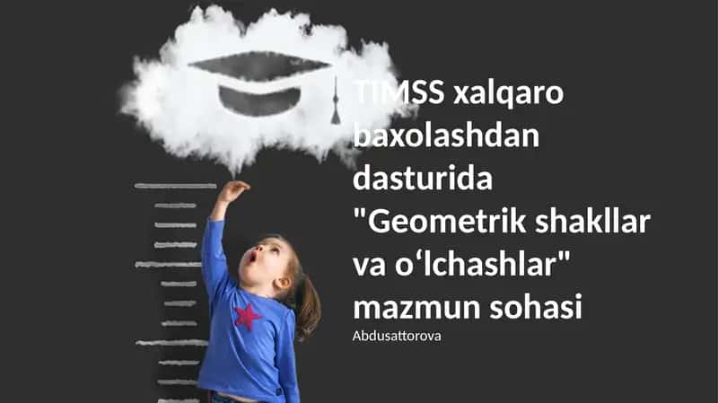 TIMSS xalqaro baxolashdan dasturida "Geometrik shakllar va oʻlchashlar" mazmun sohasi 1