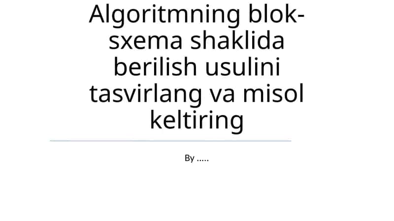 Algoritmning blok-sxema shaklida berilish usuli 1