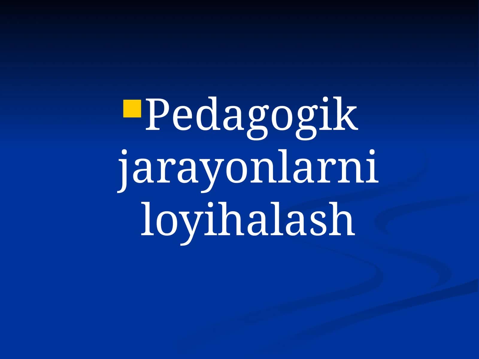 Pedagogik jarayonlarni loyihalash 1