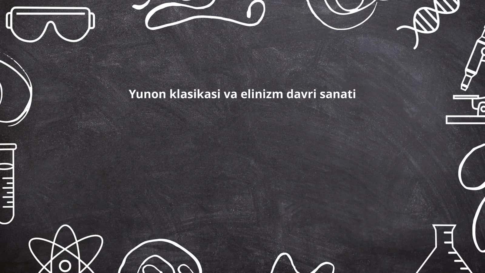 Yunon klassikasi va elinizm davri sanati 1