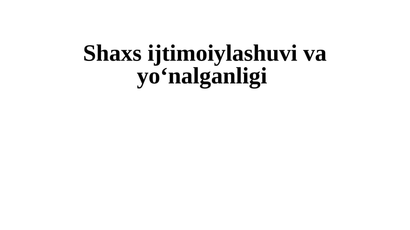 Shaxs ijtimoiylashuvi va yoʻnalganligi 1