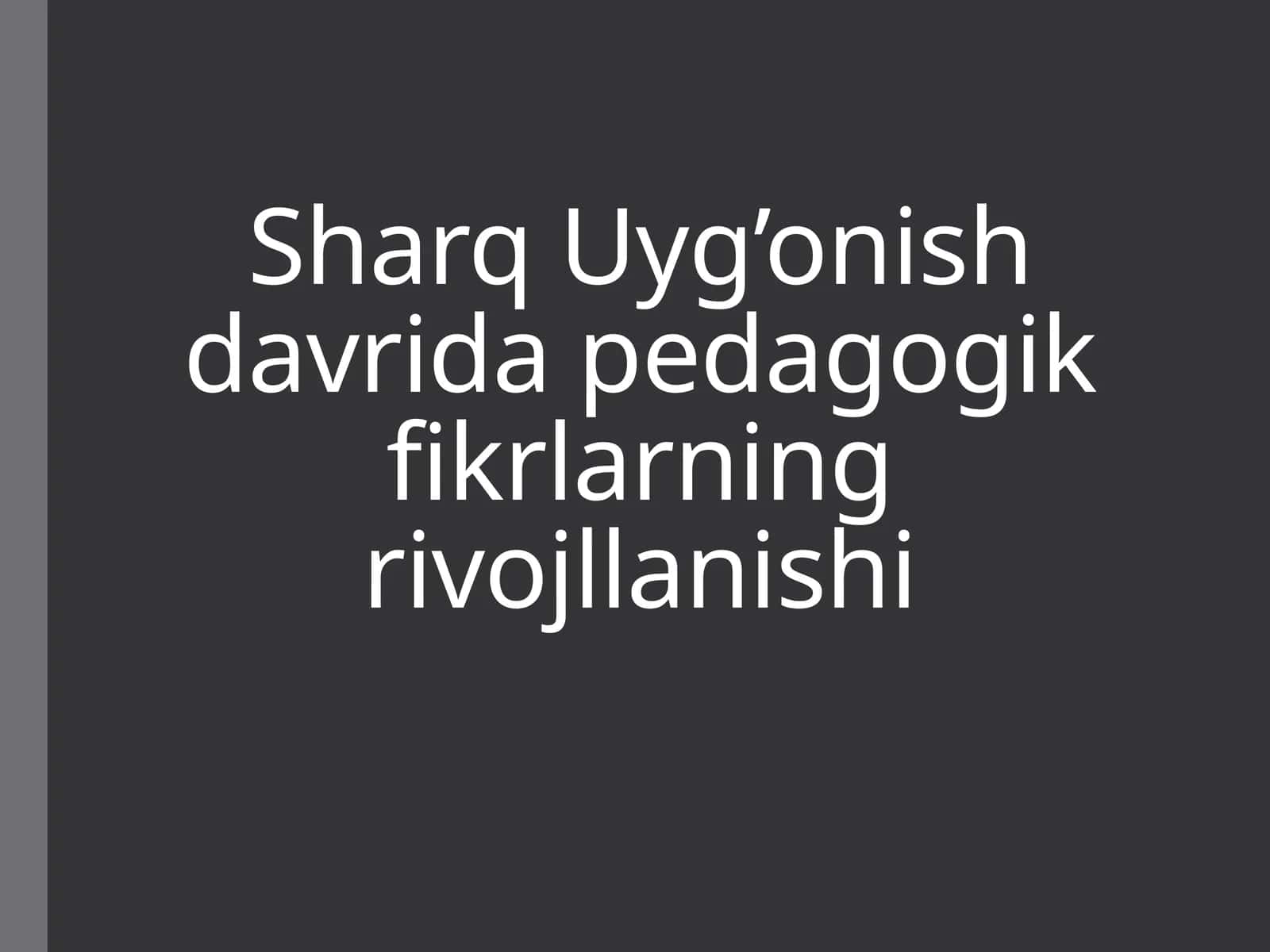 Sharq Uyg’onish davrida pedagogik fikrlarning rivojllanishi 1