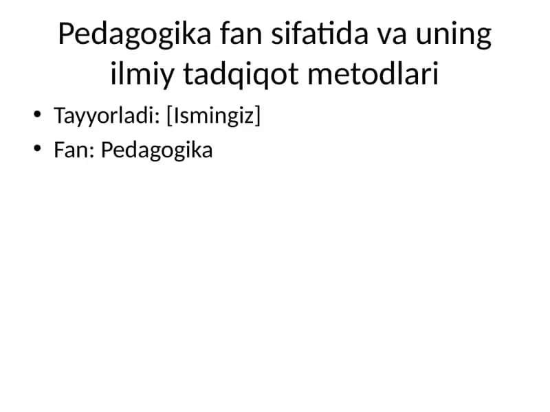 Pedagogika fan sifatida va uning ilmiy tadqiqot metodlari 1