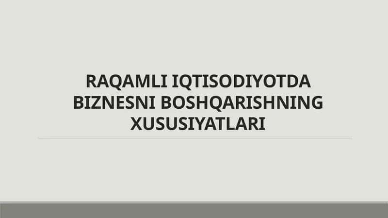 RAQAMLI IQTISODIYOTDA BIZNESNI BOSHQARISHNING XUSUSIYATLARI 1