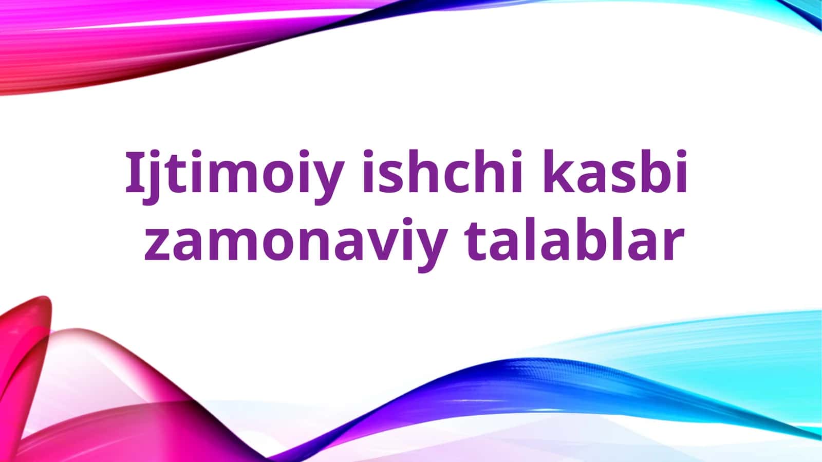 Ijtimoiy ishchi kasbi  zamonaviy talablar 1