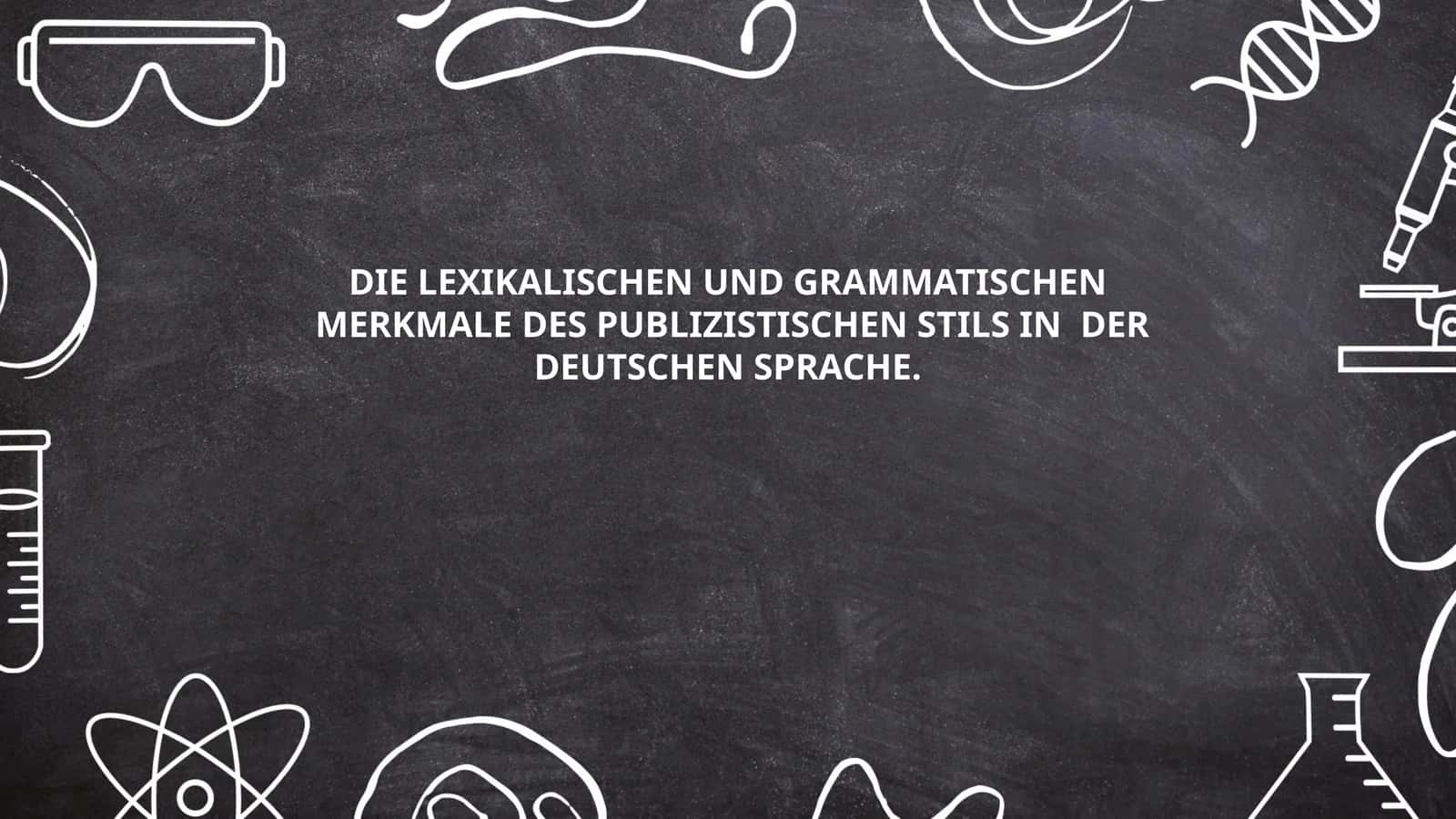 DIE LEXIKALISCHEN UND GRAMMATISCHEN MERKMALE DES PUBLIZISTISCHEN STILS IN DER DEUTSCHEN SPRACHE 1