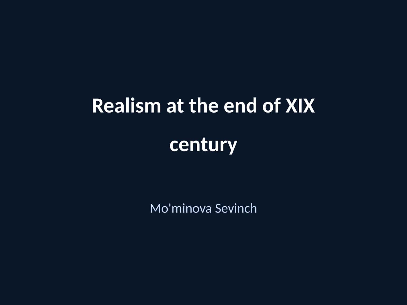 Realism at the end of XIX century 1
