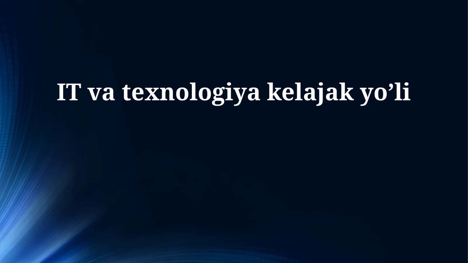 IT va texnologiya kelajak yo’li 1
