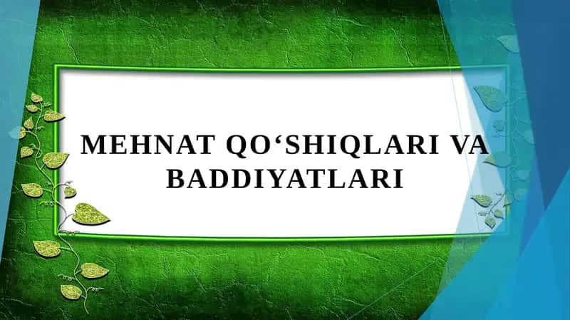 MEHNAT QO‘SHIQLARI VA BADDIYATLARI 1