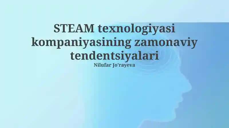 STEAM texnologiyasi kompaniyasining zamonaviy tendentsiyalari