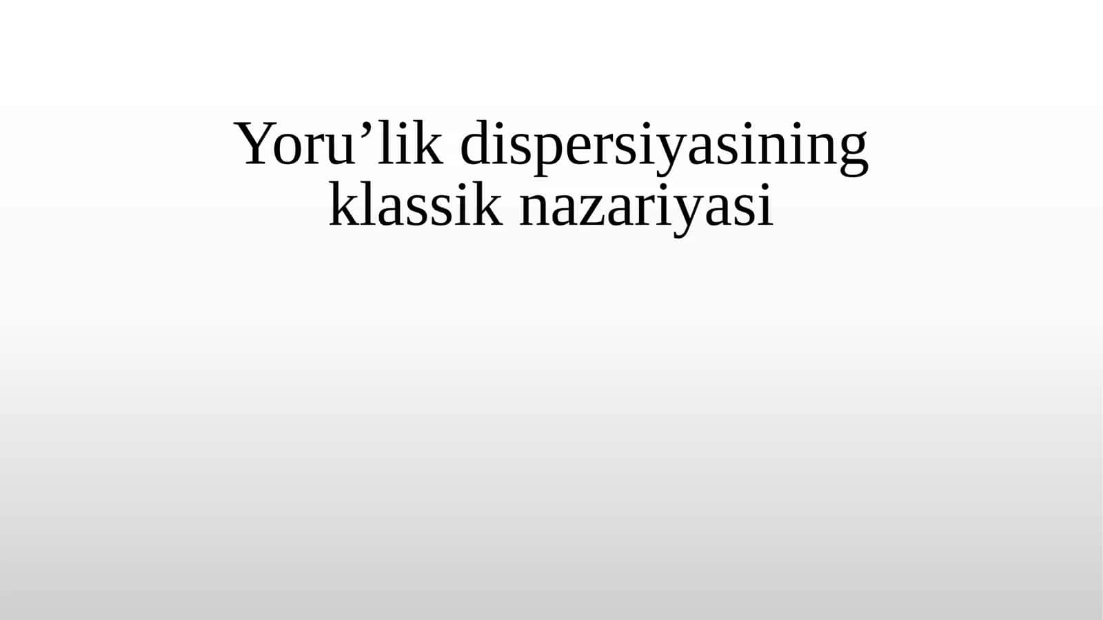 Yoru’lik dispersiyasining klassik nazariyasi 1
