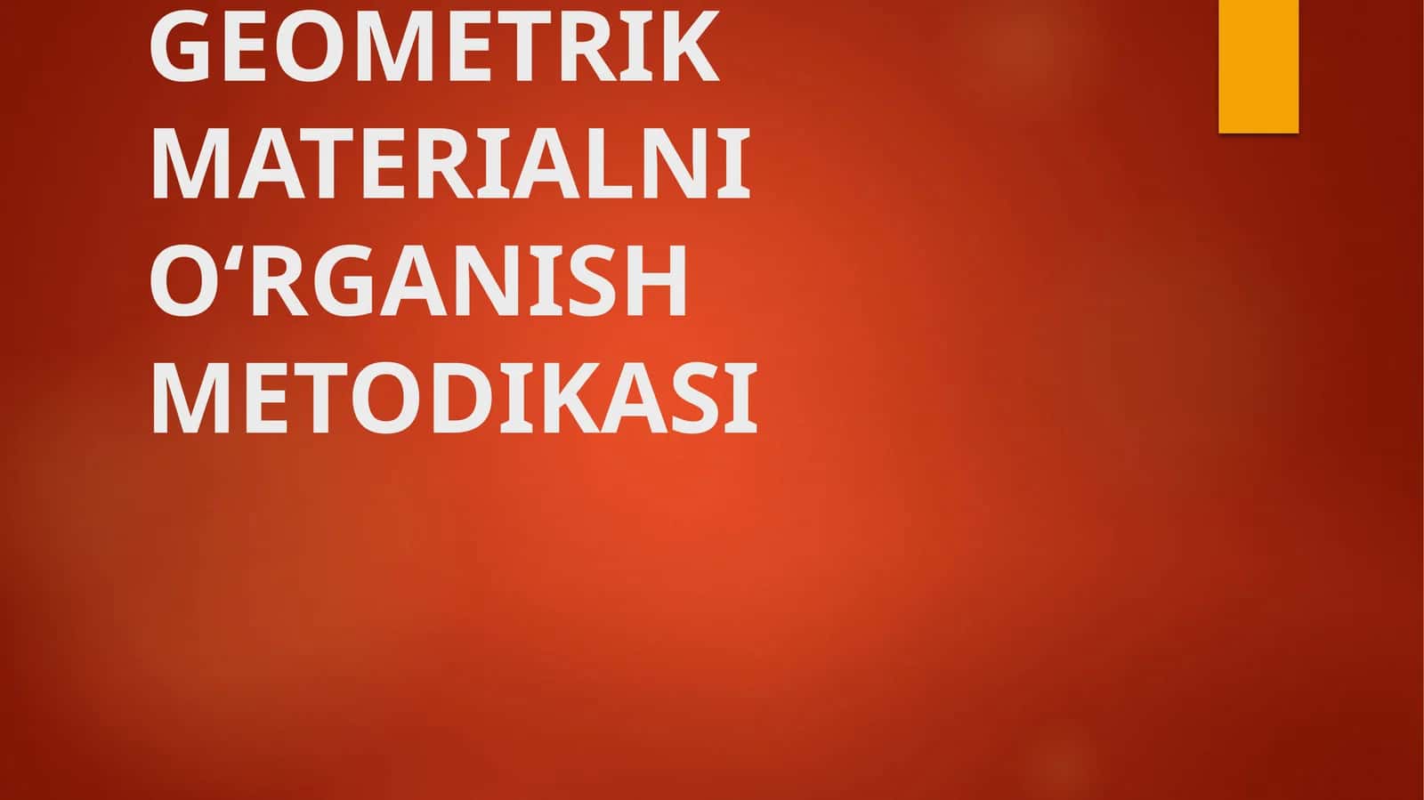 GEOMETRIK MATERIALNI O‘RGANISH METODIKASI 1