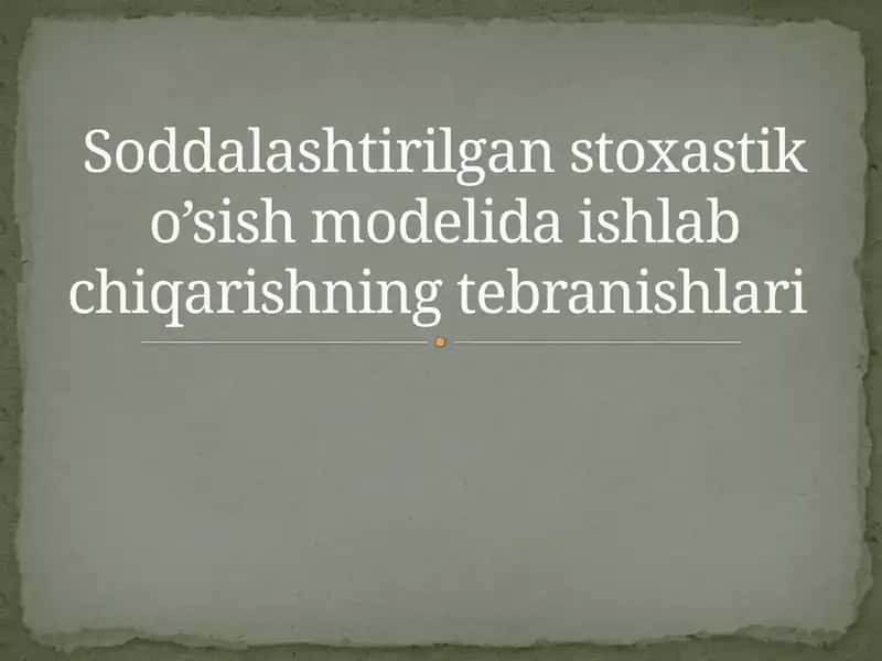 Soddalashtirilgan stoxastik o’sish modelida ishlab chiqarishning tebranishlari 1