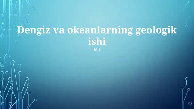 Dengiz va okeanlarning geologik ishi 1