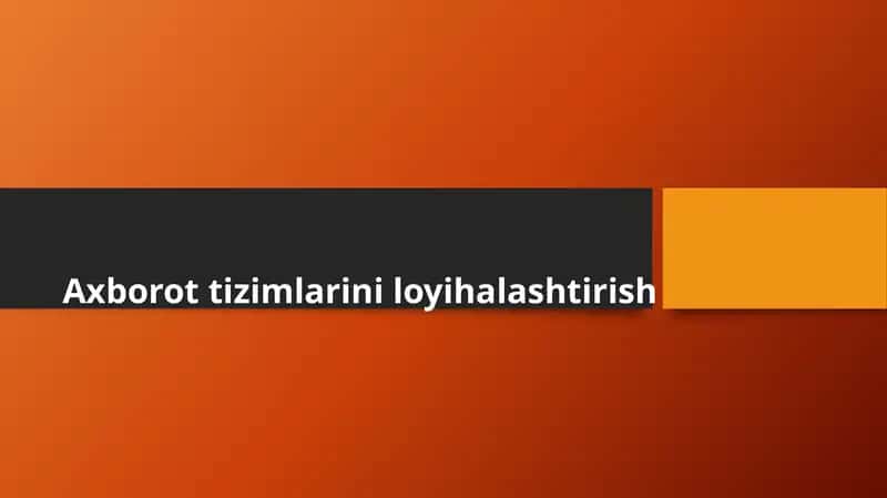 Axborot tizimlari loyihalashtirish 1