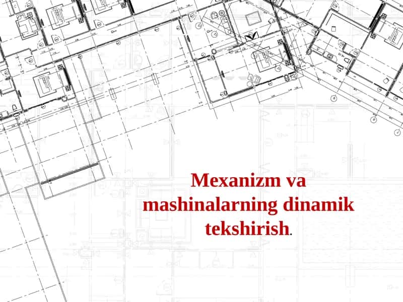 Mexanizm va mashinalarning dinamik tekshirish 1