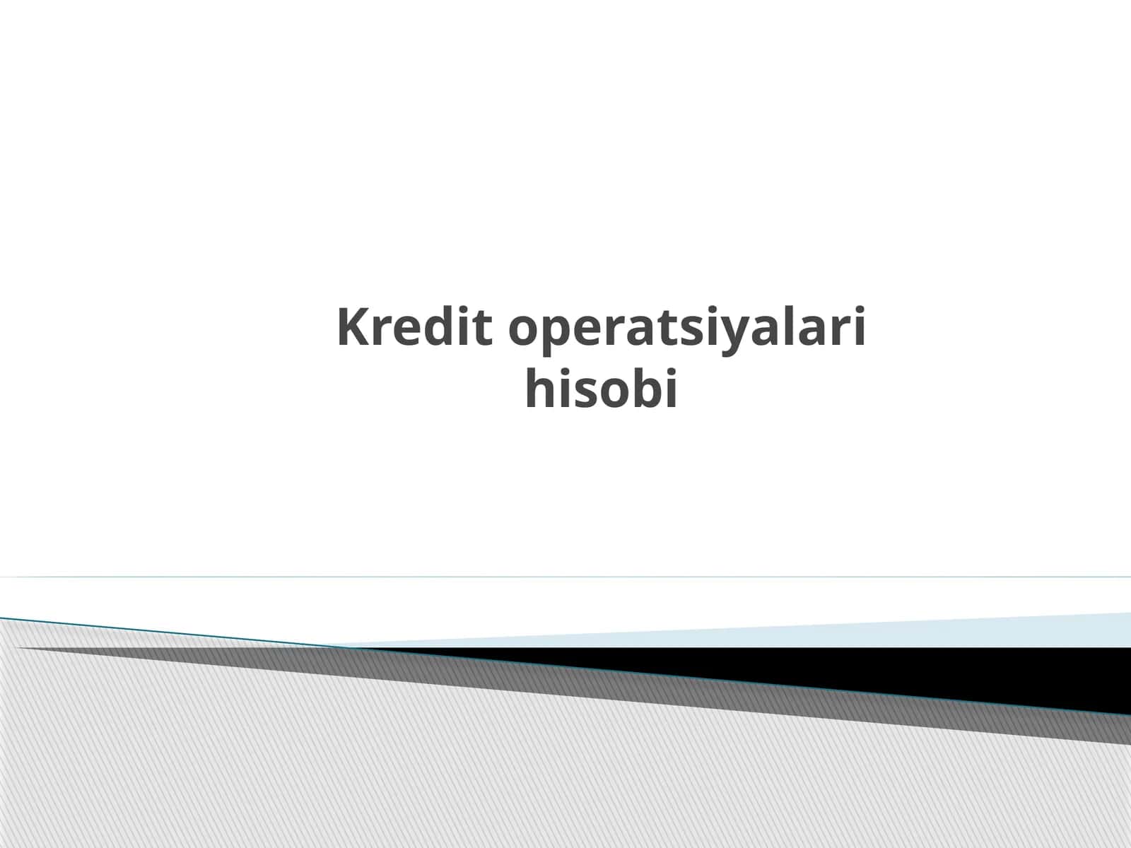 Kredit operatsiyalari hisobi 1