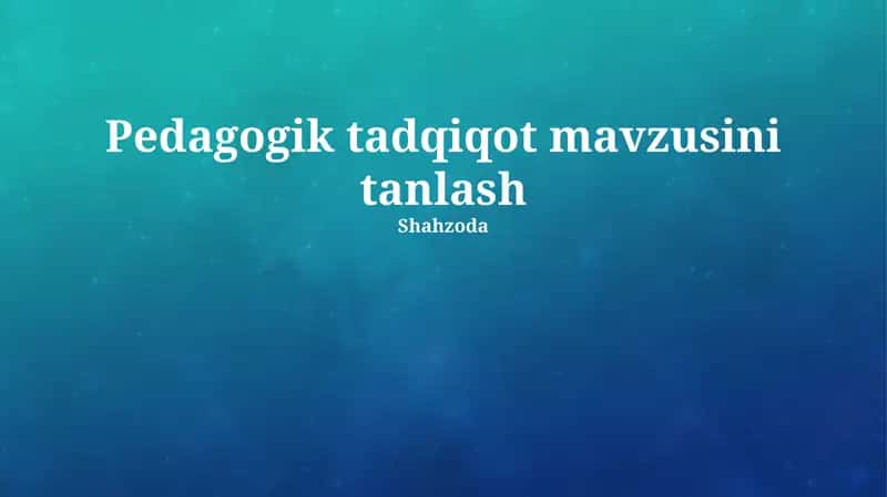 Pedagogik tadqiqot mavzusini tanlash 1