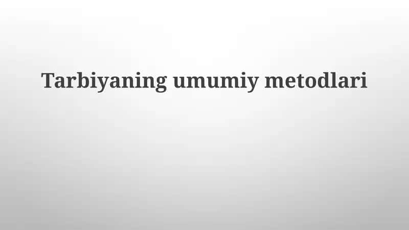 Tarbiyaning umumiy metodlari 1