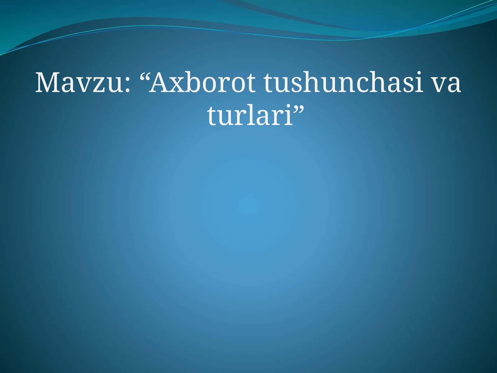 Axborot tushunchasi va turlari 1