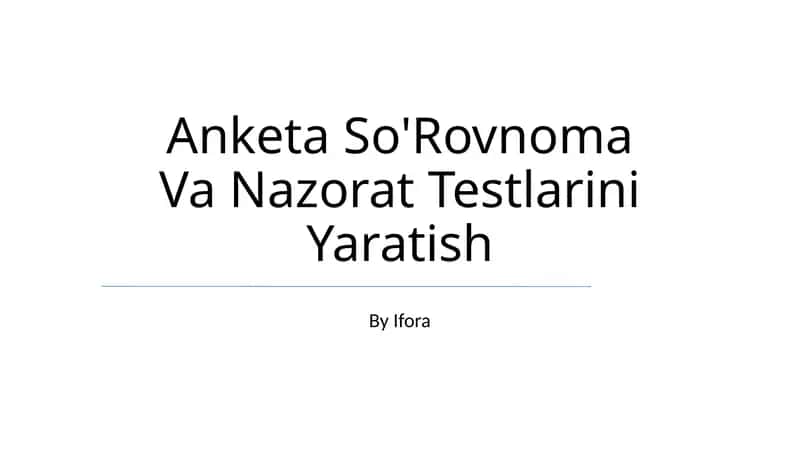 Anketa So'Rovnoma Va Nazorat Testlarini Yaratish 1