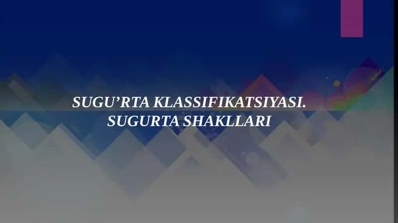 Sugu’rta klassifikatsiyasi. Sugurta shakllari 1