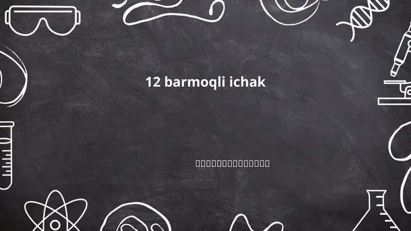 12 barmoqli ichak 1